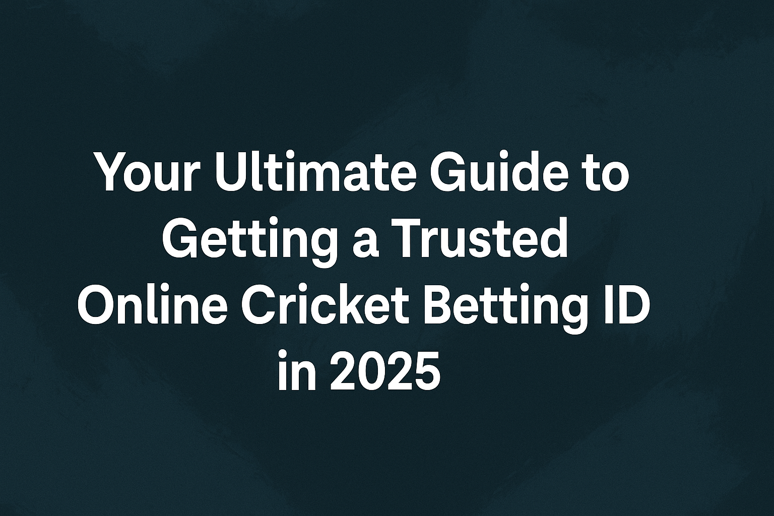 Your Ultimate Guide to Getting a Trusted Online Cricket Betting ID in 2025